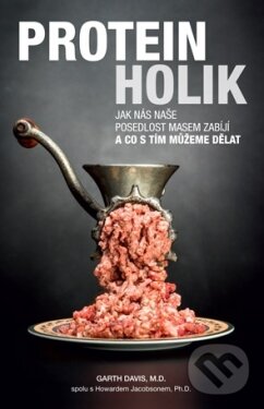 Kniha: Proteinholik (Garth Davis). ANAG, 2018 Kniha: Proteinholik (Garth Davis). ANAG, 2018
