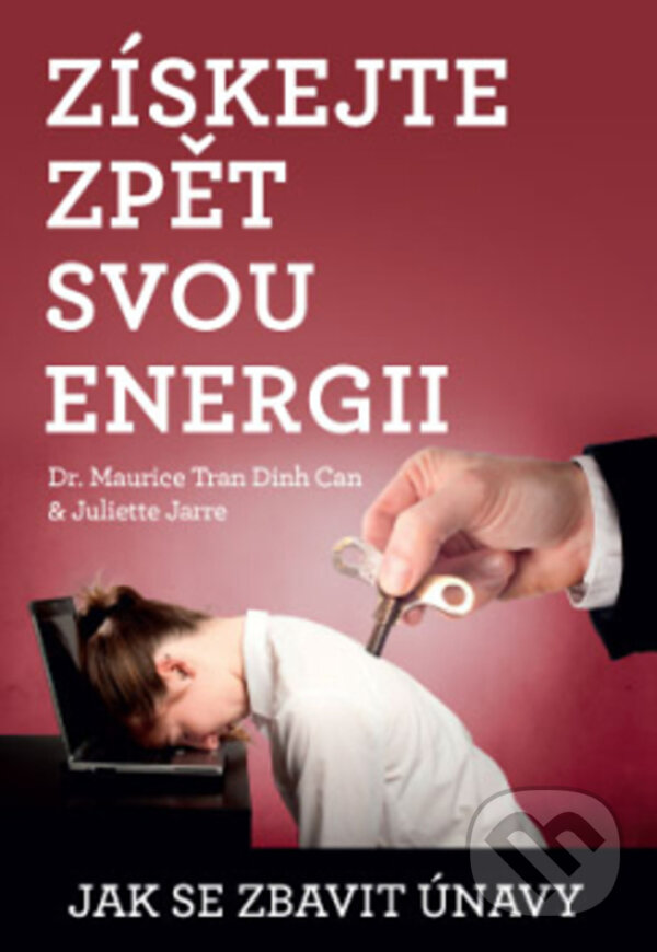 Kniha: Získejte zpět svou energii (Juliette Jarre a Maurice Tran). ANAG, 2019 Kniha: Získejte zpět svou energii (Juliette Jarre a Maurice Tran). ANAG, 2019