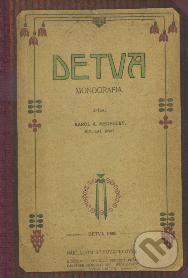 Kniha: Detva (Karol Anton Medvecký). Občianske združenie KUL-TUR Zvolen, 2016 Kniha: Detva (Karol Anton Medvecký). Občianske združenie KUL-TUR Zvolen, 2016