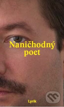 Kniha: Naničhodný poet (Diverzita). Diverzita, 2016 Kniha: Naničhodný poet (Diverzita). Diverzita, 2016