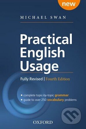 Kniha: Practical English Usage (Michael Swan). Oxford University Press, 2016 Kniha: Practical English Usage (Michael Swan). Oxford University Press, 2016