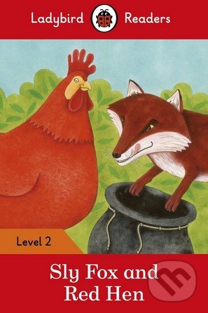 Kniha: Sly Fox and Red Hen (Ladybird Books). Ladybird Books, 2016 Kniha: Sly Fox and Red Hen (Ladybird Books). Ladybird Books, 2016
