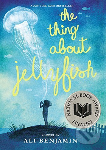 Kniha: The Thing About Jellyfish (Ali Benjamin). Little, Brown, 2017 Kniha: The Thing About Jellyfish (Ali Benjamin). Little, Brown, 2017