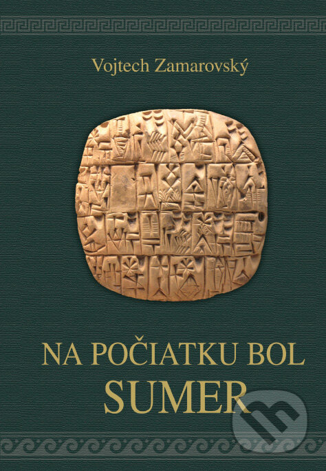 Kniha: Na počiatku bol Sumer (Vojtech Zamarovský). Perfekt, 2017 Kniha: Na počiatku bol Sumer (Vojtech Zamarovský). Perfekt, 2017