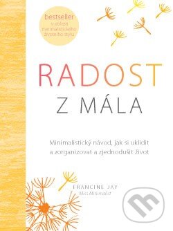 Kniha: Radost z mála (Francine Jay). ANAG, 2017 Kniha: Radost z mála (Francine Jay). ANAG, 2017