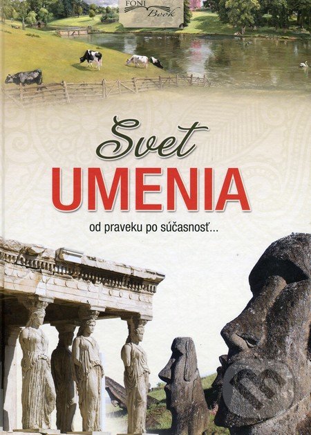Kniha: Svet umenia (Autorský kolektív). Foni book, 2016 Kniha: Svet umenia (Autorský kolektív). Foni book, 2016