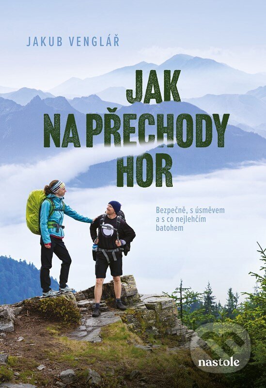 Kniha: Jak na přechody hor (Jakub Venglář). nastole, 2024 Kniha: Jak na přechody hor (Jakub Venglář). nastole, 2024