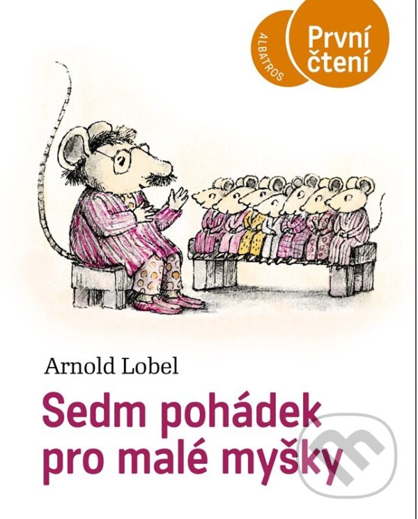 Kniha: Sedm pohádek pro malé myšky (Arnold Lobel). Albatros CZ, 2024 Kniha: Sedm pohádek pro malé myšky (Arnold Lobel). Albatros CZ, 2024
