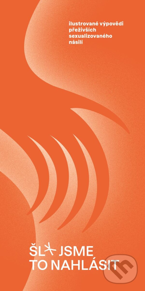 Kniha: Šl* jsme to nahlásit (Autorský kolektív). Universum, 2024 Kniha: Šl* jsme to nahlásit (Autorský kolektív). Universum, 2024