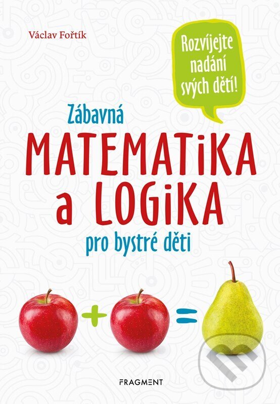 Kniha: Zábavná matematika a logika pro bystré děti (Václav Fořtík). Nakladatelství Fragment, 2024 Kniha: Zábavná matematika a logika pro bystré děti (Václav Fořtík). Nakladatelství Fragment, 2024