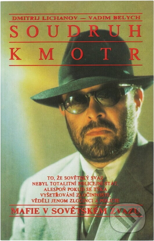 Kniha: Soudruh kmotr, aneb, Mafie v Sovětském svazu (Vadim Belych). Ina, 1992 Kniha: Soudruh kmotr, aneb, Mafie v Sovětském svazu (Vadim Belych). Ina, 1992