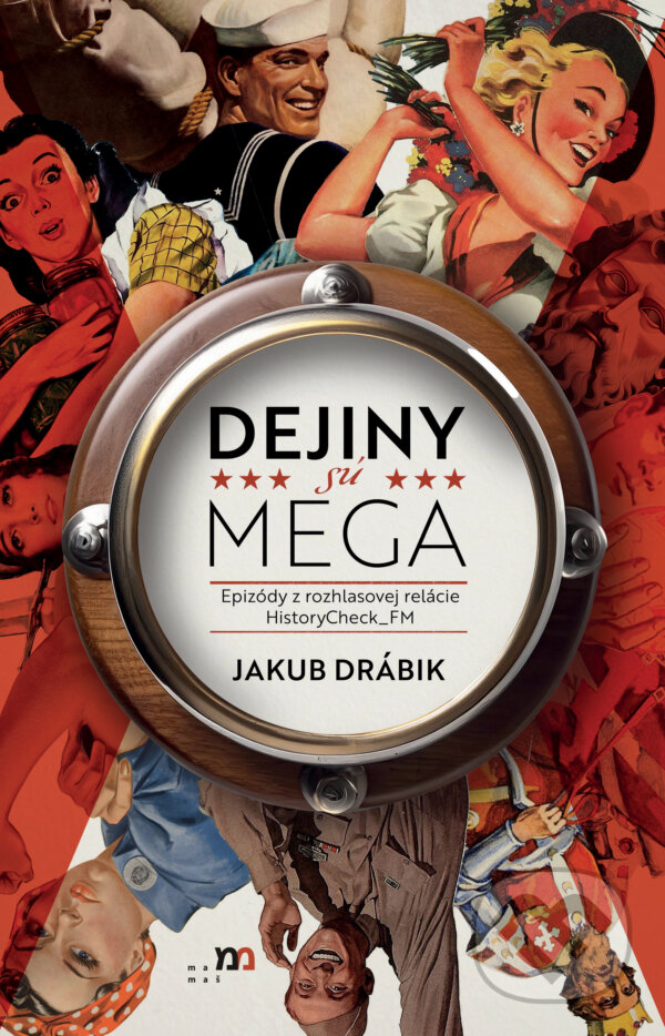 Kniha: Dejiny sú MEGA (Jakub Drábik). mamaš, 2024 Kniha: Dejiny sú MEGA (Jakub Drábik). mamaš, 2024