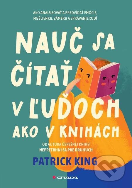 E-kniha: Nauč sa čítať v ľuďoch ako v knihách (Patrick King). Grada, 2024 E-kniha: Nauč sa čítať v ľuďoch ako v knihách (Patrick King). Grada, 2024