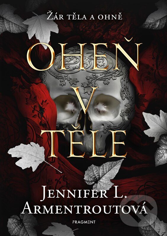 Kniha: Oheň v těle (Jennifer L. Armentrout). Nakladatelství Fragment, 2024 Kniha: Oheň v těle (Jennifer L. Armentrout). Nakladatelství Fragment, 2024