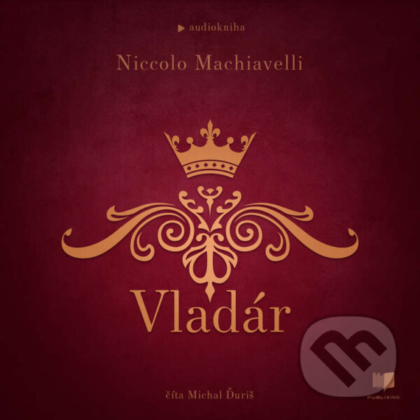Audiokniha: Vladár (Niccolo Machiavelli). Publixing Ltd, 2024 Audiokniha: Vladár (Niccolo Machiavelli). Publixing Ltd, 2024