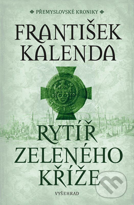 Kniha: Rytíř zeleného kříže (František Kalenda). Vyšehrad, 2024 Kniha: Rytíř zeleného kříže (František Kalenda). Vyšehrad, 2024