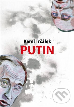 Kniha: Putin (Karel Trčálek). , 2024 Kniha: Putin (Karel Trčálek). , 2024