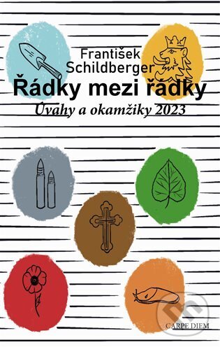 Kniha: Řádky mezi řádky. Úvahy a okamžiky 2023 (František Schildberger). Carpe diem, 2024 Kniha: Řádky mezi řádky. Úvahy a okamžiky 2023 (František Schildberger). Carpe diem, 2024