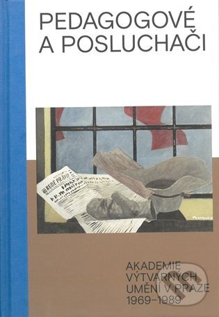 Kniha: Pedagogové a posluchači (Zuzana Krišková). Akademie výtvarných umění, 2024 Kniha: Pedagogové a posluchači (Zuzana Krišková). Akademie výtvarných umění, 2024