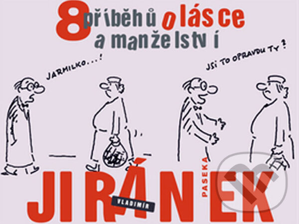 Kniha: 8 příběhů o lásce a manželství (Vladimír Jiránek). Pragma, 2007 Kniha: 8 příběhů o lásce a manželství (Vladimír Jiránek). Pragma, 2007