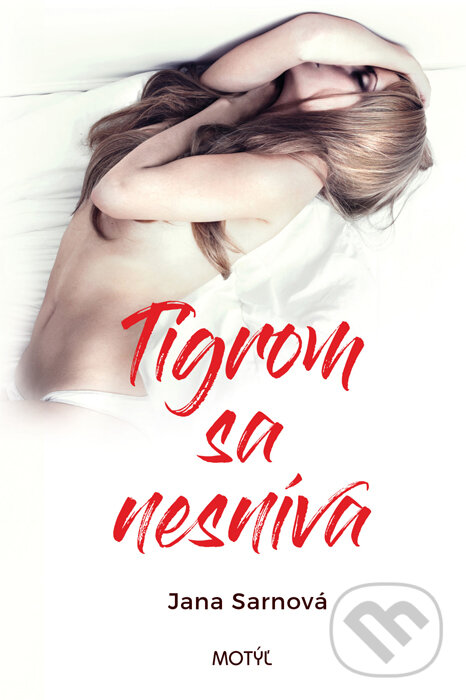 Kniha: Tigrom sa nesníva (Jana Sarnová). Motýľ, 2017 Kniha: Tigrom sa nesníva (Jana Sarnová). Motýľ, 2017