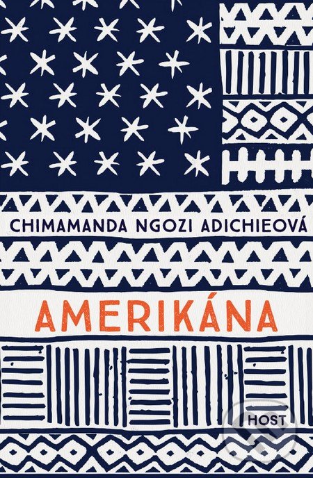 Kniha: Amerikána (Chimamanda Ngozi Adichie). Host, 2017 Kniha: Amerikána (Chimamanda Ngozi Adichie). Host, 2017