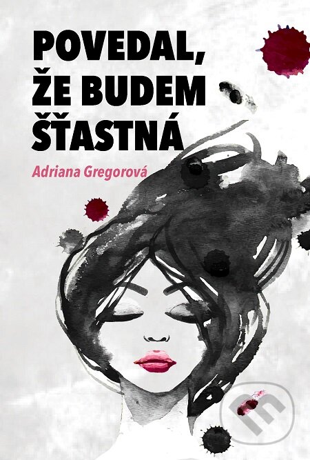 E-kniha: Povedal, že budem štastná (Adriana Gregorová). Elist, 2016 E-kniha: Povedal, že budem štastná (Adriana Gregorová). Elist, 2016