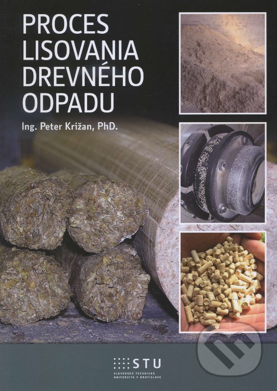 Kniha: Proces lisovania dreveného odpadu (Peter Križan). STU, 2015 Kniha: Proces lisovania dreveného odpadu (Peter Križan). STU, 2015