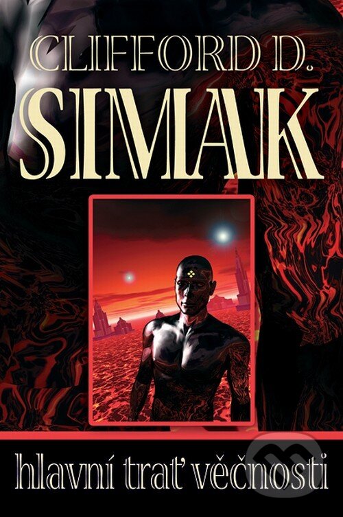 Kniha: Hlavní trať věčnosti (Clifford D. Simak). Triton, 2006 Kniha: Hlavní trať věčnosti (Clifford D. Simak). Triton, 2006