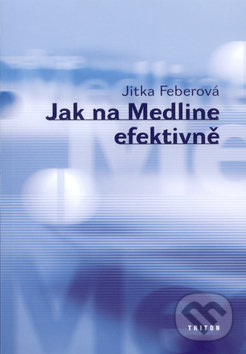 Kniha: Jak na Medline efektivně (Jitka Feberová). Triton, 2004 Kniha: Jak na Medline efektivně (Jitka Feberová). Triton, 2004