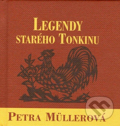 Kniha: Legendy starého Tonkinu (Petra Müllerová). Triton, 2005 Kniha: Legendy starého Tonkinu (Petra Müllerová). Triton, 2005