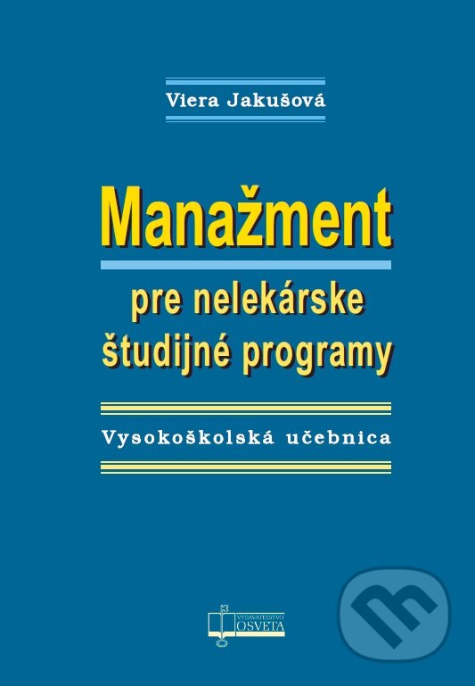 Kniha: Manažment pre nelekárske študijné programy (Viera Jakušová). Osveta, 2016 Kniha: Manažment pre nelekárske študijné programy (Viera Jakušová). Osveta, 2016