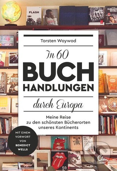 Kniha: In 60 Buchhandlungen durch Europa (Torsten Woywood). Eden Books, 2016 Kniha: In 60 Buchhandlungen durch Europa (Torsten Woywood). Eden Books, 2016