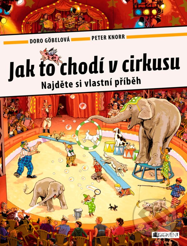 Kniha: Jak to chodí v cirkusu (Doro Göbel a Peter Knorr). Nakladatelství Fragment, 2017 Kniha: Jak to chodí v cirkusu (Doro Göbel a Peter Knorr). Nakladatelství Fragment, 2017