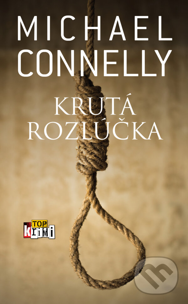 Kniha: Krutá rozlúčka (Michael Connelly). Slovart, 2017 Kniha: Krutá rozlúčka (Michael Connelly). Slovart, 2017