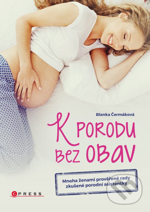 Kniha: K porodu bez obav (Blanka Čermáková). BIZBOOKS, 2017 Kniha: K porodu bez obav (Blanka Čermáková). BIZBOOKS, 2017