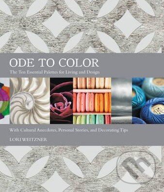 Kniha: Ode to Color (Lori Weitzner). HarperCollins, 2016 Kniha: Ode to Color (Lori Weitzner). HarperCollins, 2016