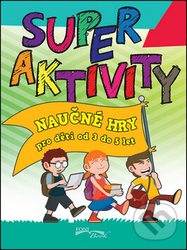 Kniha: Superaktivity pro děti 3-5 let (EX book). EX book, 2016 Kniha: Superaktivity pro děti 3-5 let (EX book). EX book, 2016