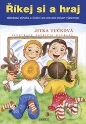 Kniha: Říkej si a hraj (Jitka Tučková). Portál, 2017 Kniha: Říkej si a hraj (Jitka Tučková). Portál, 2017