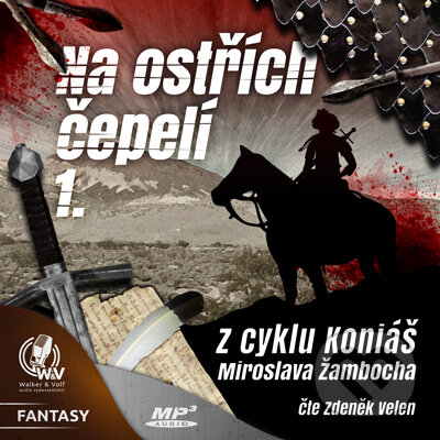 Audiokniha: Na ostřích čepelí I. (Miroslav Žamboch). Walker & Volf - audio vydavatelství, 2016 Audiokniha: Na ostřích čepelí I. (Miroslav Žamboch). Walker & Volf - audio vydavatelství, 2016