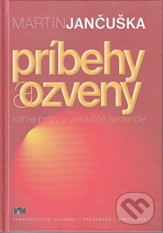 Kniha: Príbehy a ozveny (Martin Jančuška). Vydavateľstvo Pozsony/Pressburg/Bratislava, 2016 Kniha: Príbehy a ozveny (Martin Jančuška). Vydavateľstvo Pozsony/Pressburg/Bratislava, 2016