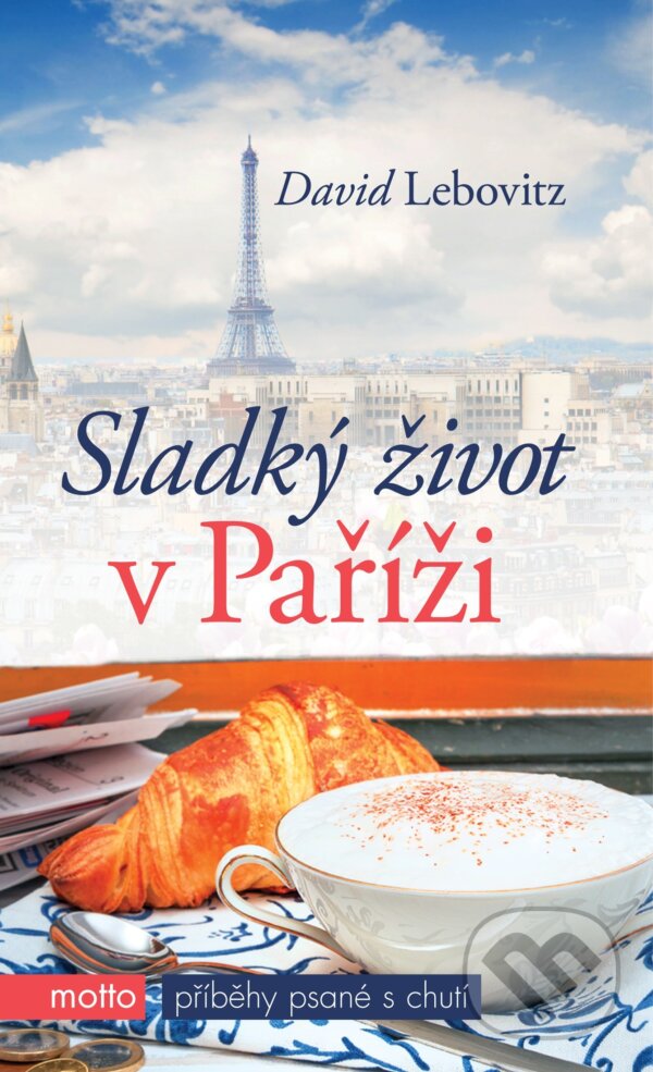 Kniha: Sladký život v Paříži (David Lebovitz). Motto, 2017 Kniha: Sladký život v Paříži (David Lebovitz). Motto, 2017