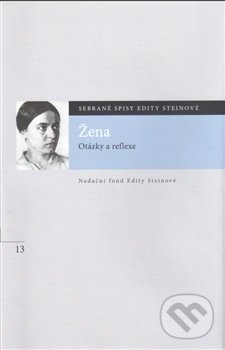 Kniha: Žena. Otázky a reflexe (Edith Steinová). Nadační fond Edity Steinové, 2016 Kniha: Žena. Otázky a reflexe (Edith Steinová). Nadační fond Edity Steinové, 2016