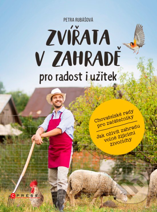 Kniha: Zvířata v zahradě - pro radost i užitek (Petra Rubášová). CPRESS, 2017 Kniha: Zvířata v zahradě - pro radost i užitek (Petra Rubášová). CPRESS, 2017