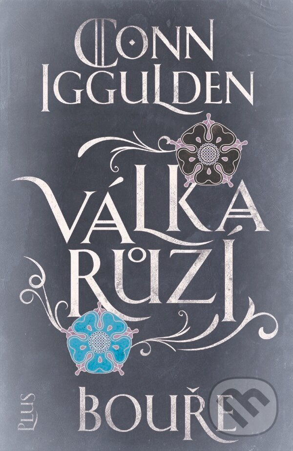 Kniha: Válka růží: Bouře (Conn Iggulden). Plus, 2017 Kniha: Válka růží: Bouře (Conn Iggulden). Plus, 2017