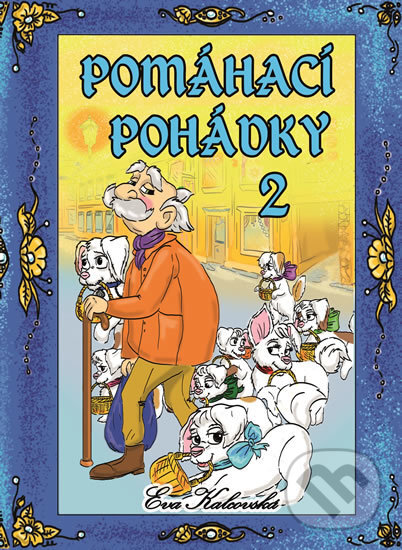 Kniha: Pomáhací pohádky 2 (Eva Kalcovská). Kalcovská Eva, 2016 Kniha: Pomáhací pohádky 2 (Eva Kalcovská). Kalcovská Eva, 2016