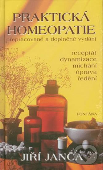 Kniha: Praktická homeopatie (Jiří Janča). Fontána, 2011 Kniha: Praktická homeopatie (Jiří Janča). Fontána, 2011