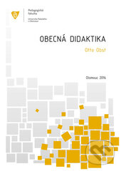 Kniha: Obecná didaktika (Otto Obst). Univerzita Palackého v Olomouci, 2016 Kniha: Obecná didaktika (Otto Obst). Univerzita Palackého v Olomouci, 2016
