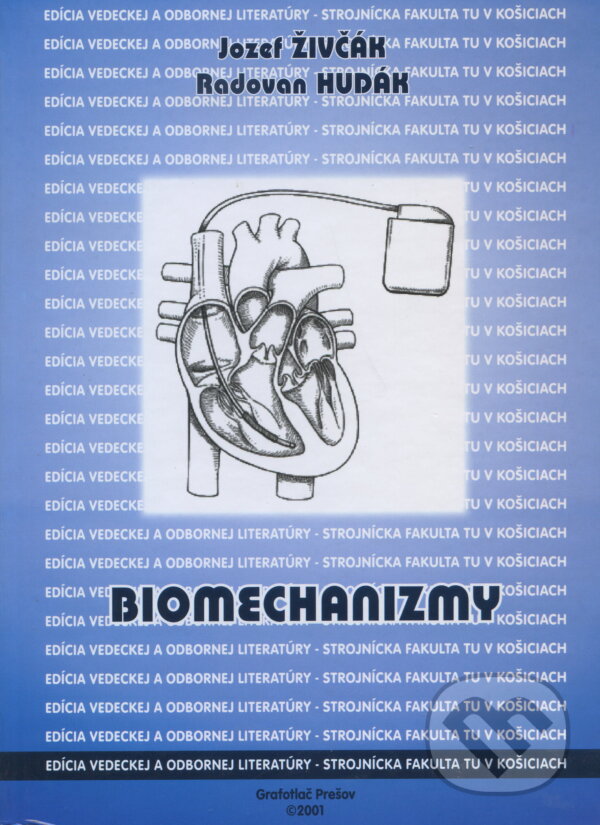 Kniha: Biomechanizmy (Jozef Živčák a Radovan Hudák). Elfa, 2001 Kniha: Biomechanizmy (Jozef Živčák a Radovan Hudák). Elfa, 2001