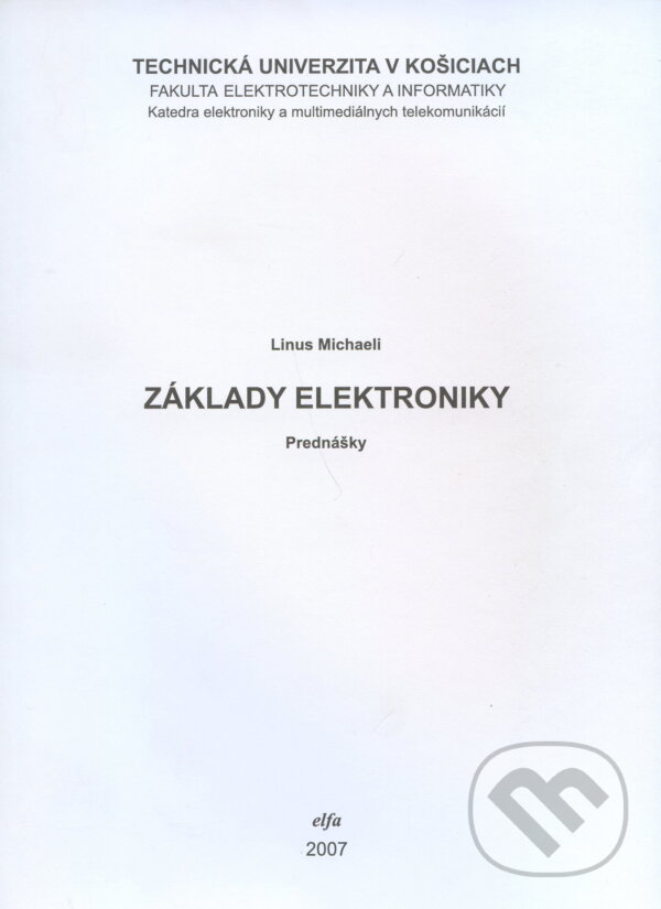 Kniha: Základy elektroniky (Linus Michaeli). Elfa, 2007 Kniha: Základy elektroniky (Linus Michaeli). Elfa, 2007